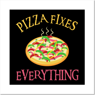 Pizza Fixes Everything Posters and Art